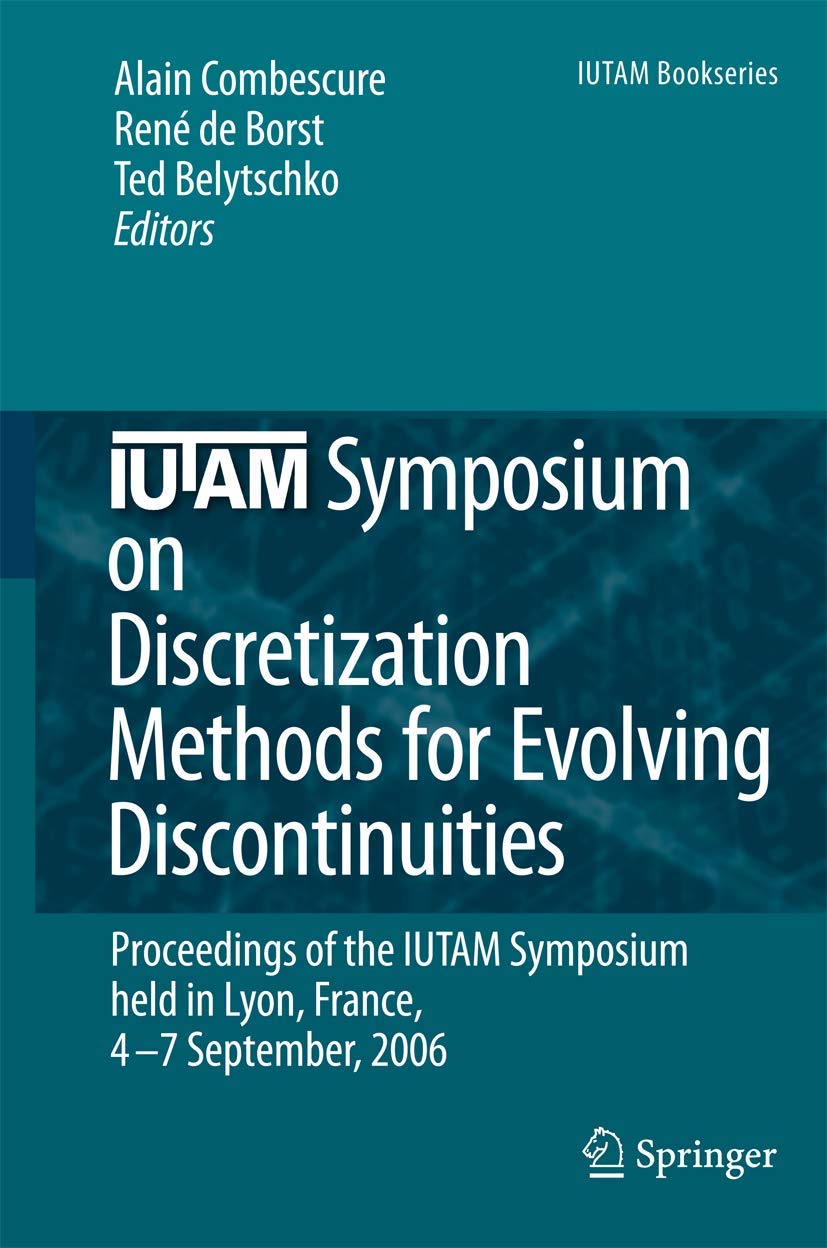 IUTAM Symposium on Discretization Methods for Evolving Discontinuities: Proceedings of the IUTAM Symposium held Lyon, France, 4 ,Used