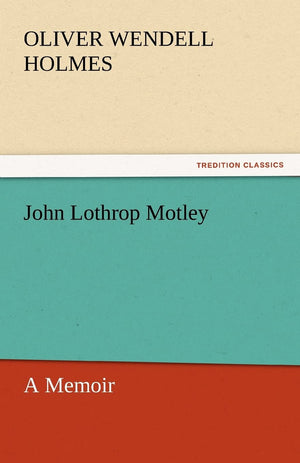 John Lothrop Motley, a Memoir  Complete,Used