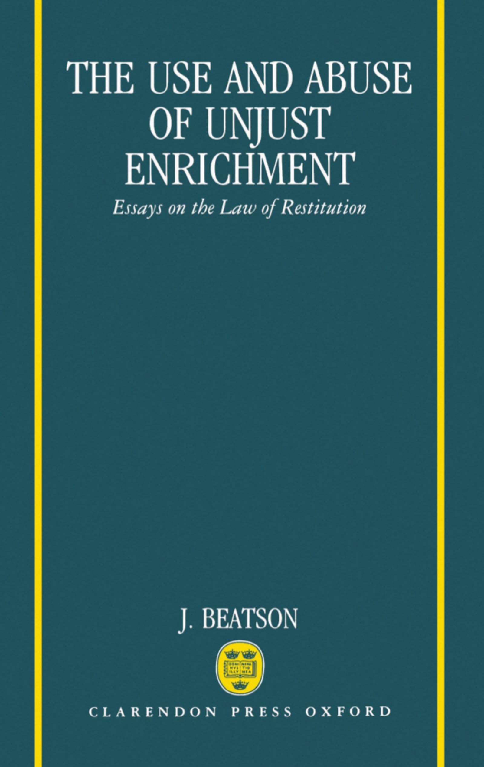 The Use And Abuse Of Unjust Enrichment: Essays On The Law Of Restitution,Used