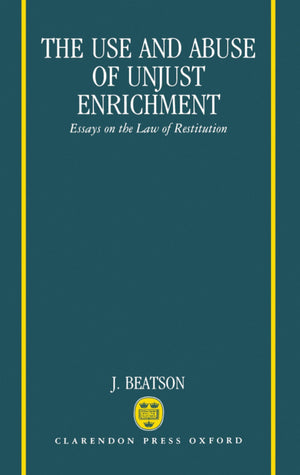 The Use And Abuse Of Unjust Enrichment: Essays On The Law Of Restitution,Used