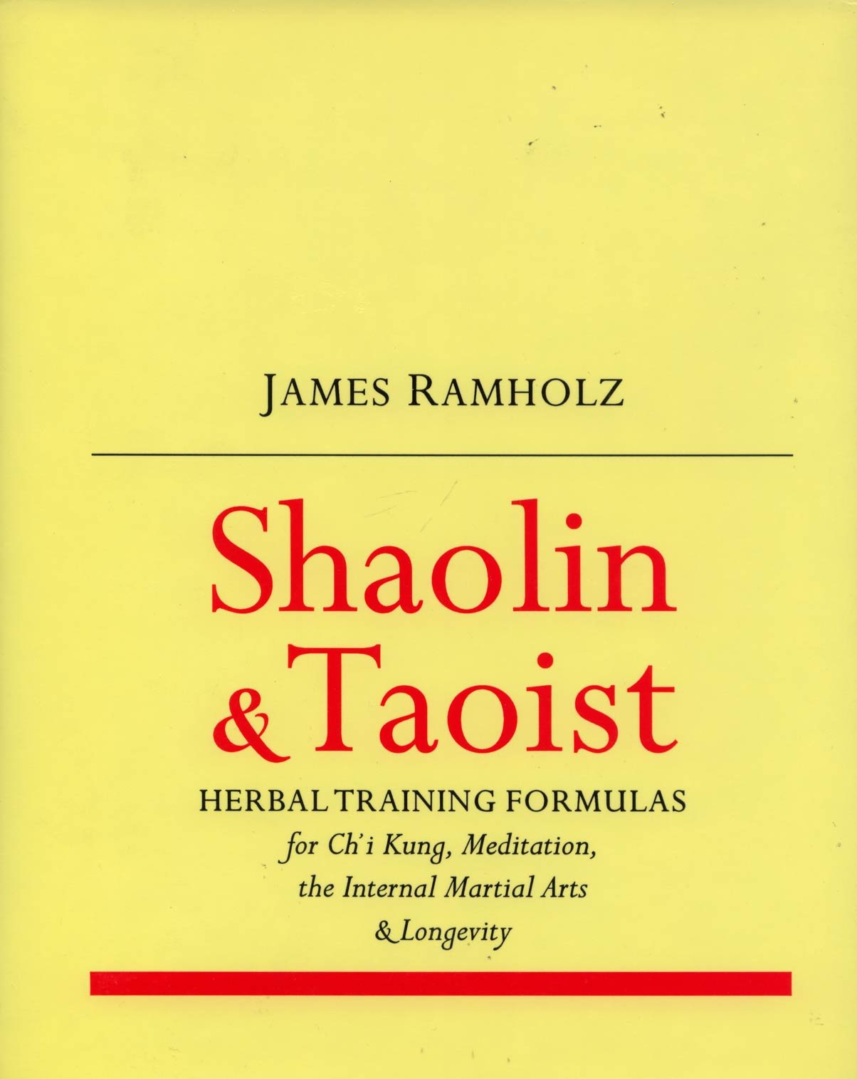 Shaolin & Taoist Herbal Training Formulas: For Ch'i Kung, Meditation, the Internal Martial Arts & Longevity,Used