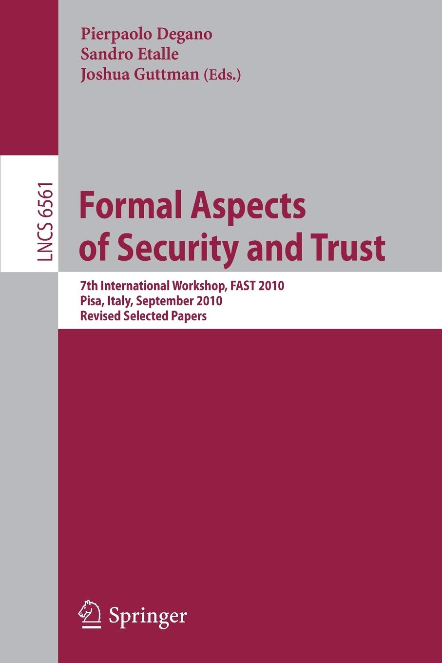 Formal Aspects of Security and Trust: 7th International Workshop, FAST 2010, Pisa, Italy, September 1617, 2010. Revised Selecte,Used