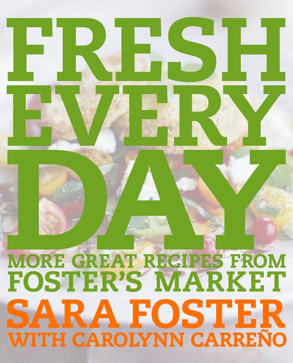 Fresh Every Day: More Great Recipes from Foster's Market,Used