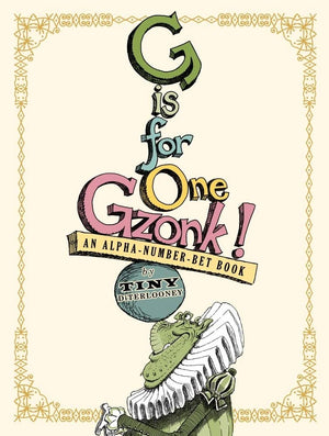 G Is For One Gzonk!: An Alphanumberbet Book,New