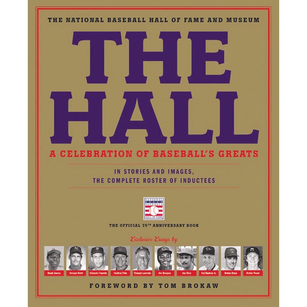 The Hall: A Celebration Of Baseball'S Greats: In Stories And Images, The Complete Roster Of Inductees,New