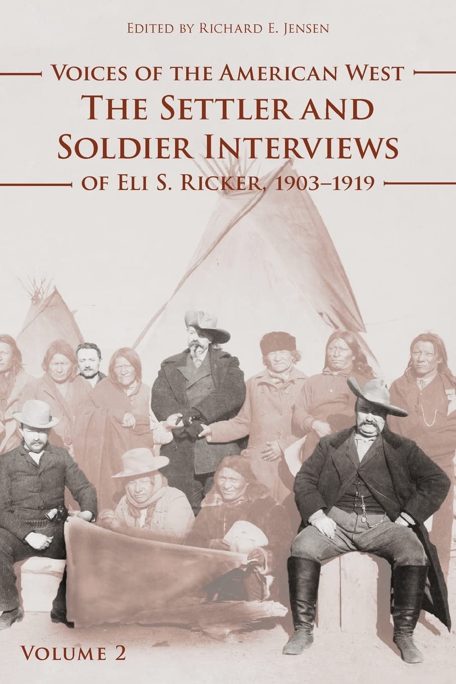 Voices of the American West, Volume 2: The Settler and Soldier Interviews of Eli S. Ricker, 19031919,Used