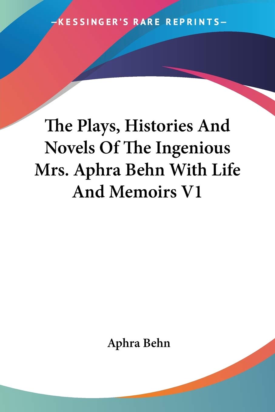 The Plays, Histories And Novels Of The Ingenious Mrs. Aphra Behn With Life And Memoirs V1,Used