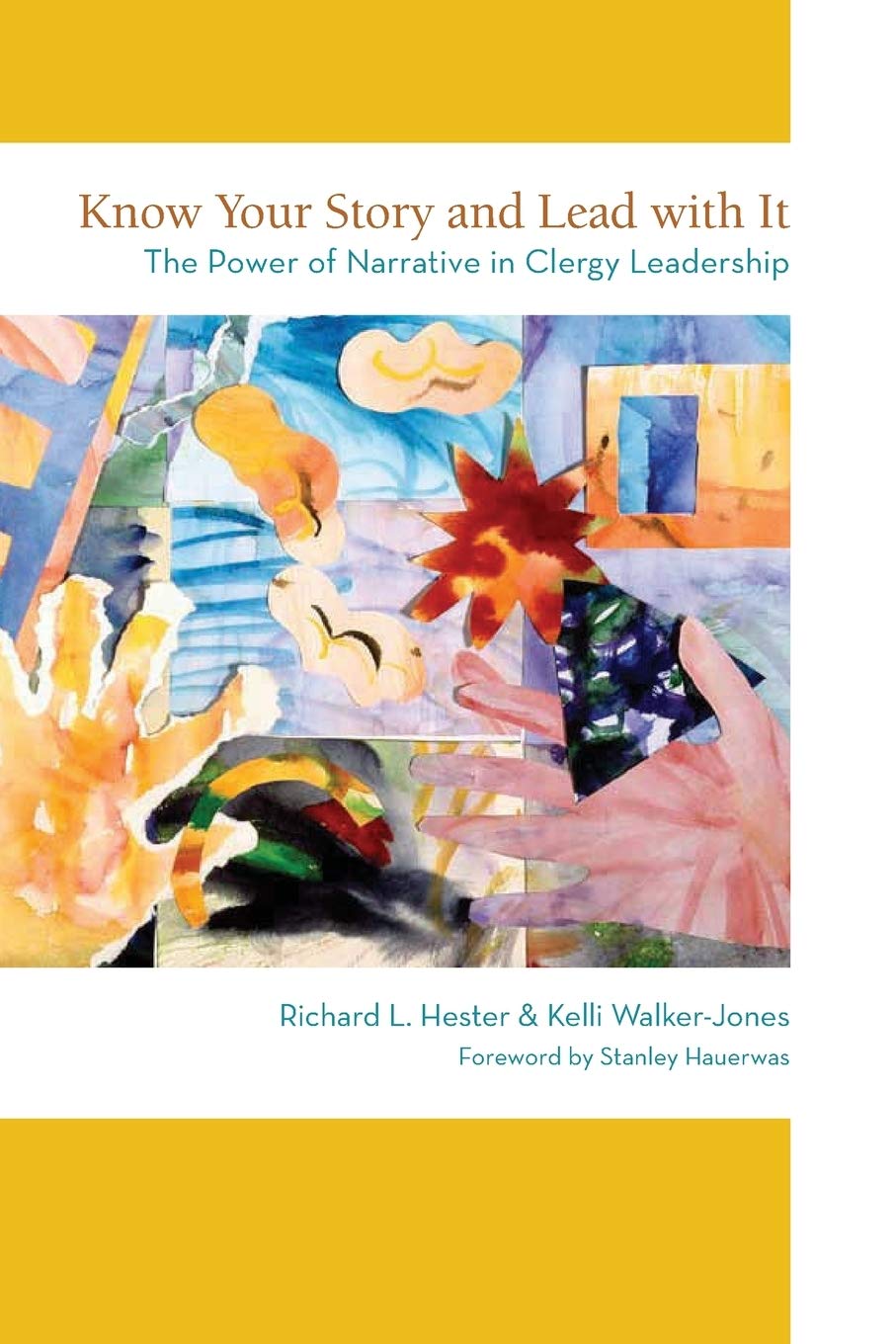Know Your Story and Lead with It: The Power of Narrative in Clergy Leadership,Used