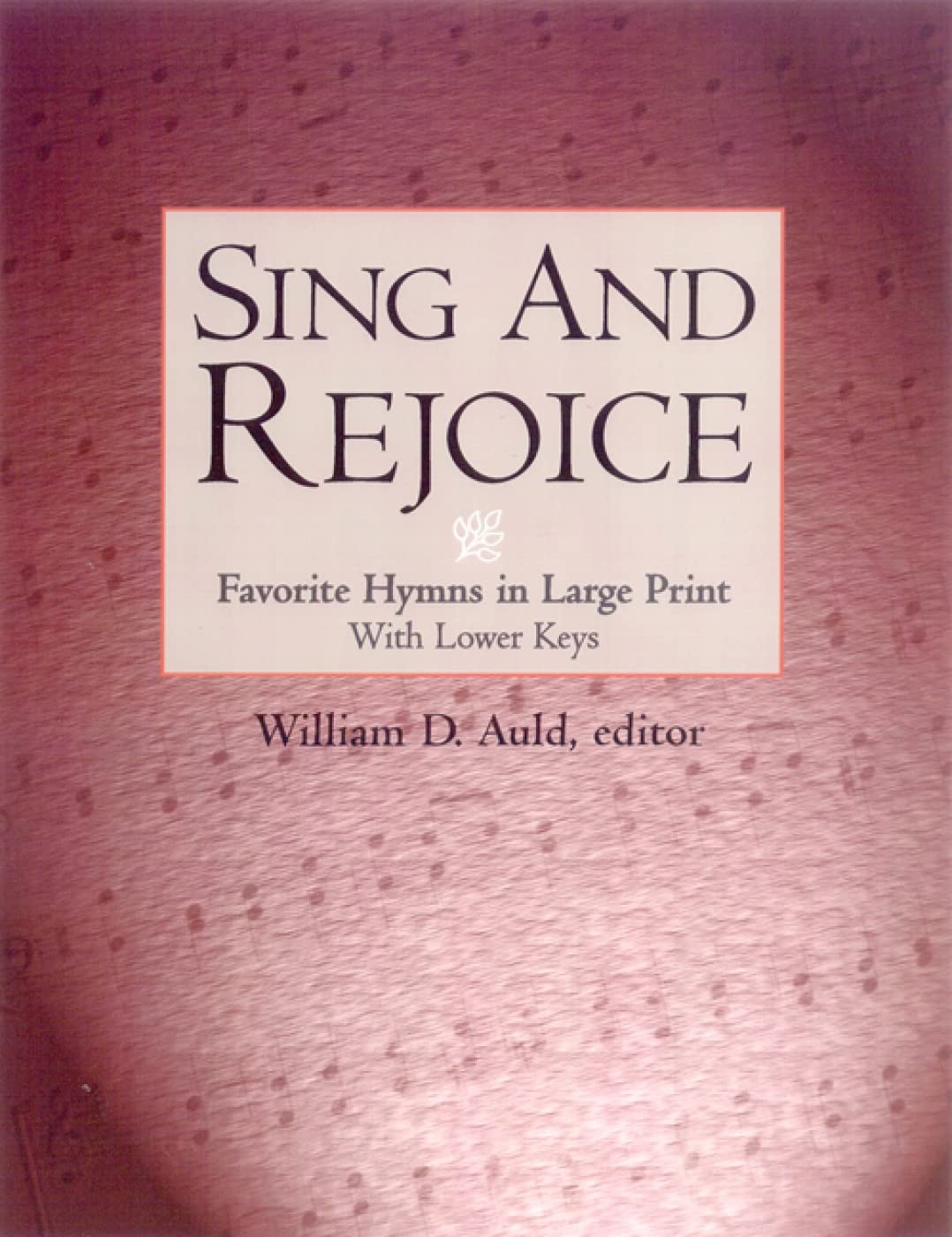 Sing and Rejoice: Favorite Hymns in Large Print (Favourite Hymns in Large Print with Lower Keys),Used