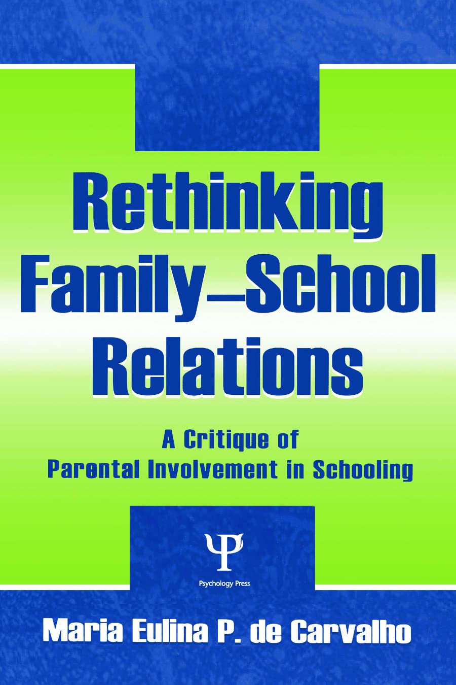 Rethinking Familyschool Relations: A Critique Of Parental Involvement In Schooling (Sociocultural, Political, And Historical St,Used