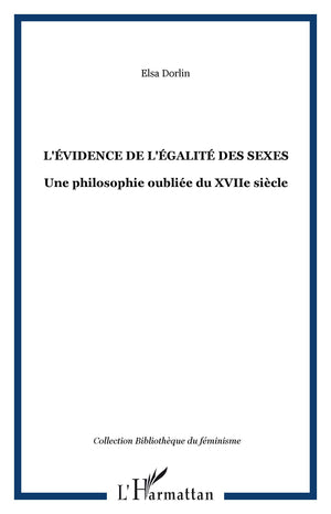 L'VIDENCE DE L'GALIT DES SEXES: Une philosophie oublie du XVIIe sicle (French Edition),New