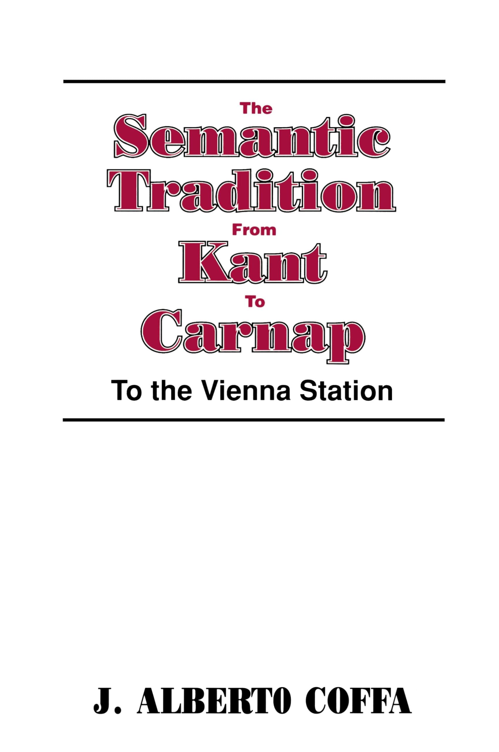 The Semantic Tradition From Kant To Carnap: To The Vienna Station