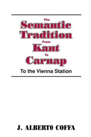 The Semantic Tradition From Kant To Carnap: To The Vienna Station