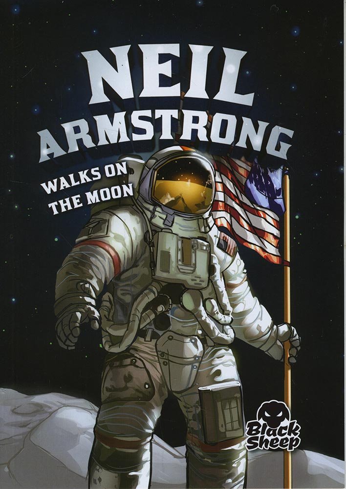 Neil Armstrong Walks on the Moon (Black Sheep: Extraordinary Explorers),Used