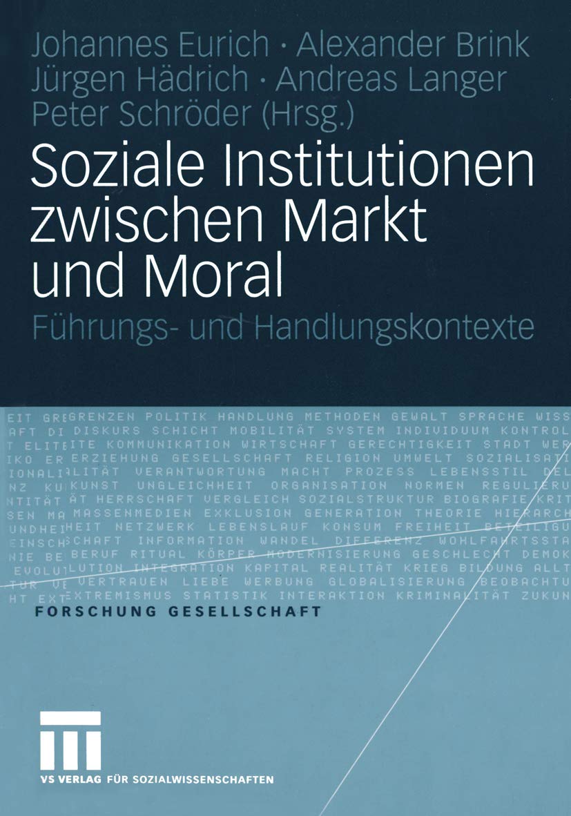 Soziale Institutionen zwischen Markt und Moral: Fhrungs und Handlungskontexte (Forschung Gesellschaft) (German Edition),Used