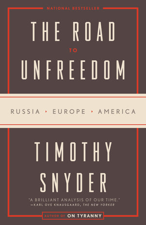The Road To Unfreedom: Russia, Europe, America-used