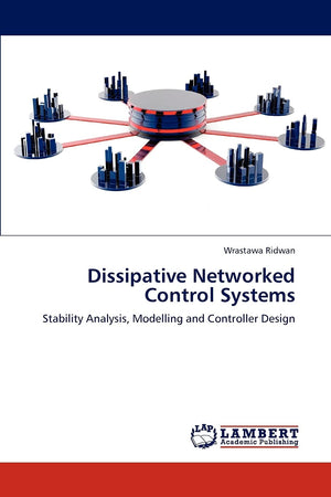 Dissipative Networked Control Systems: Stability Analysis, Modelling and Controller Design,Used