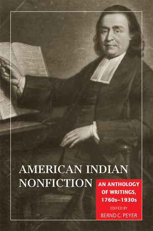 American Indian Nonfiction: An Anthology Of Writings, 1760S1930S,Used