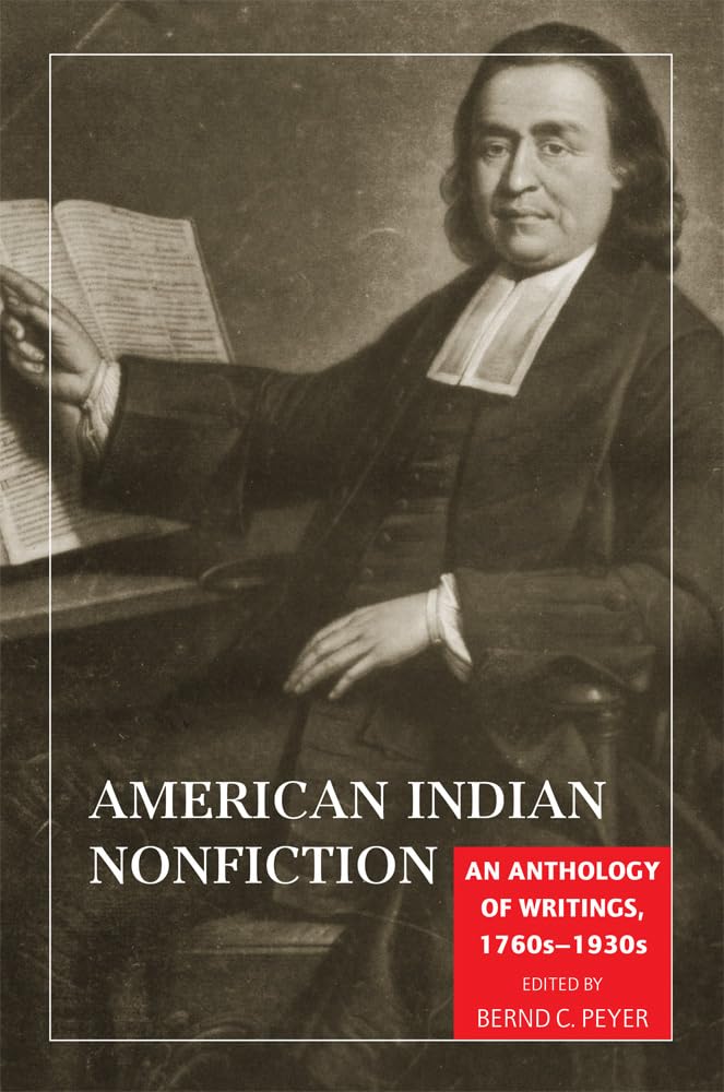 American Indian Nonfiction: An Anthology Of Writings, 1760S1930S,Used