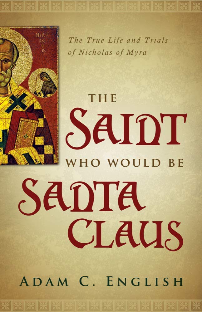 The Saint Who Would Be Santa Claus: The True Life and Trials of Nicholas of Myra,Used