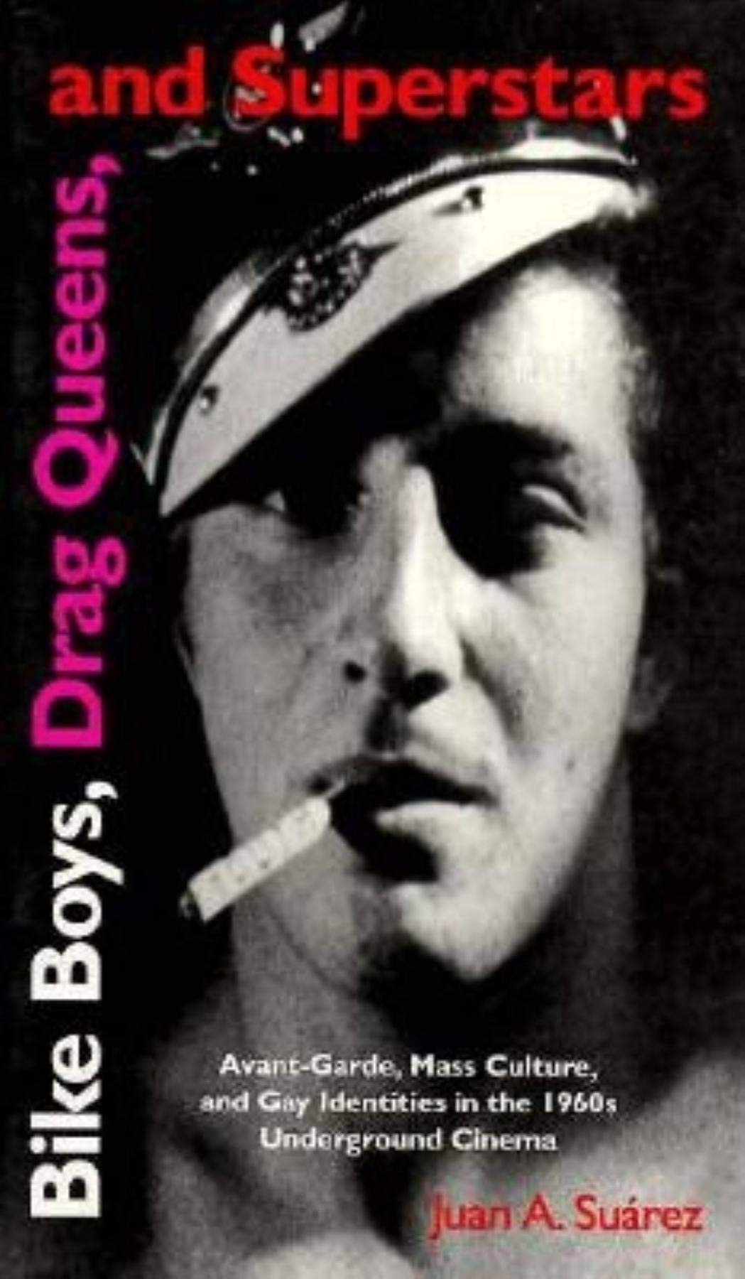 Bike Boys, Drag Queens, and Superstars: AvantGarde, Mass Culture, and Gay Identities in the 1960s Underground Cinema,Used