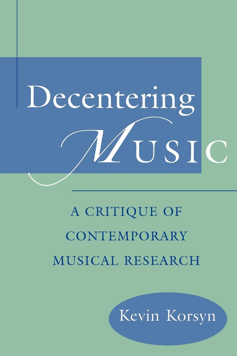 Decentering Music: A Critique Of Contemporary Musical Research,Used