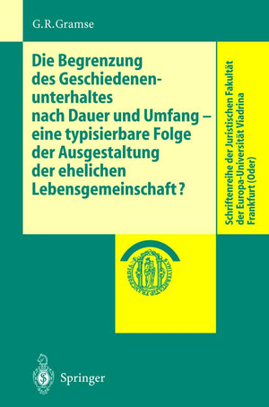 Die Begrenzung des Geschiedenenunterhaltes nach Dauer und Umfang: eine typisierbare Folge der Ausgestaltung der ehelichen Lebens,Used