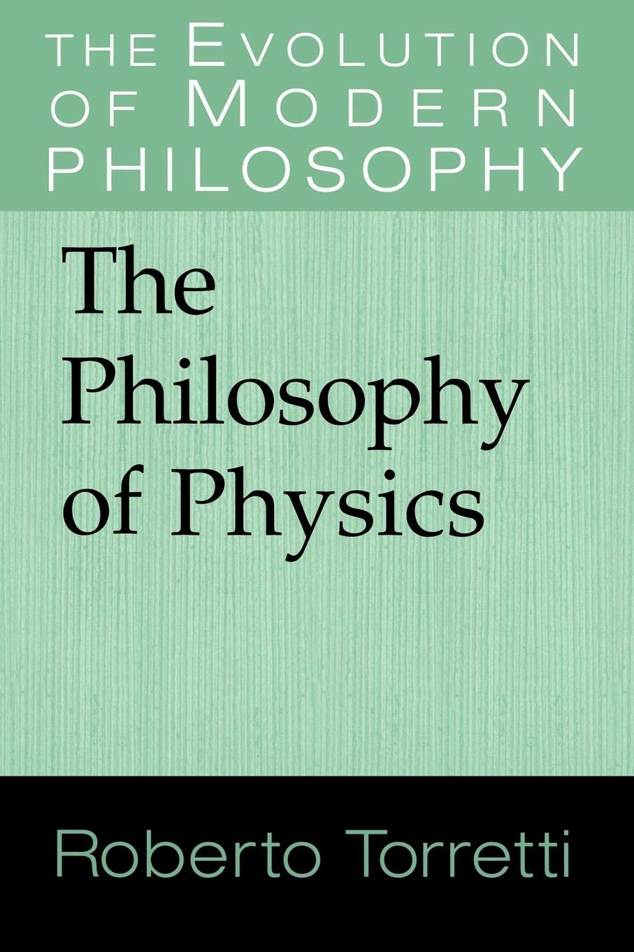 The Philosophy of Physics (The Evolution of Modern Philosophy),New