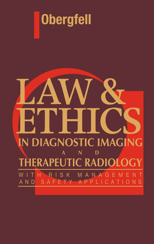 Law & Ethics In Diagnostic Imaging And Therapeutic Radiology,New