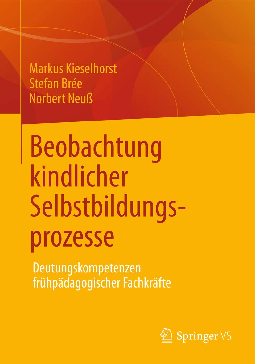 Beobachtung kindlicher Selbstbildungsprozesse: Deutungskompetenzen frhpdagogischer Fachkrfte (German Edition),Used