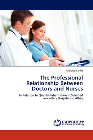 The Professional Relationship Between Doctors and Nurses: In Relation to Quality Patient Care In Selected Secondary Hospitals in,Used
