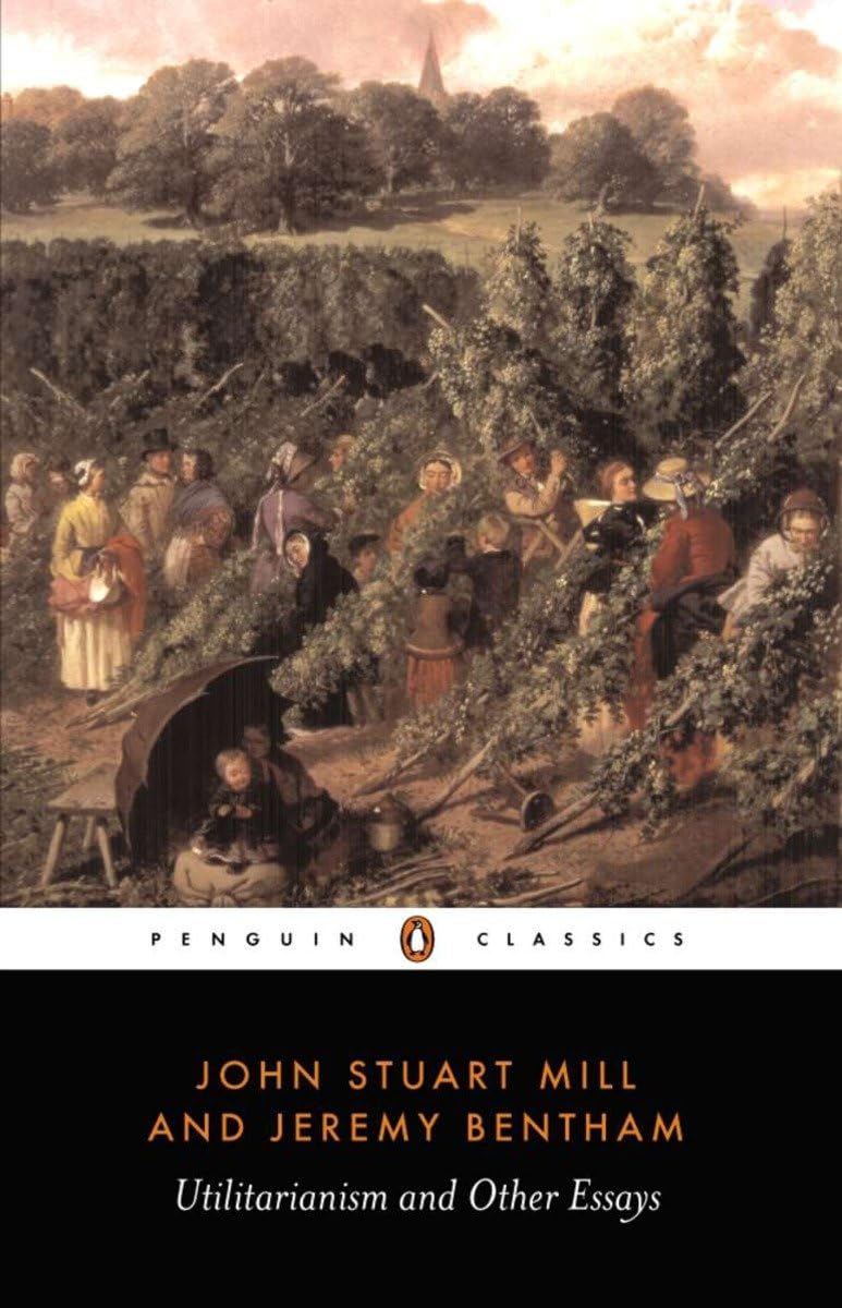 Utilitarianism and Other Essays,New
