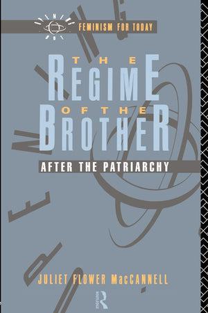 The Regime Of The Brother: After The Patriarchy (Opening Out: Feminism For Today),New