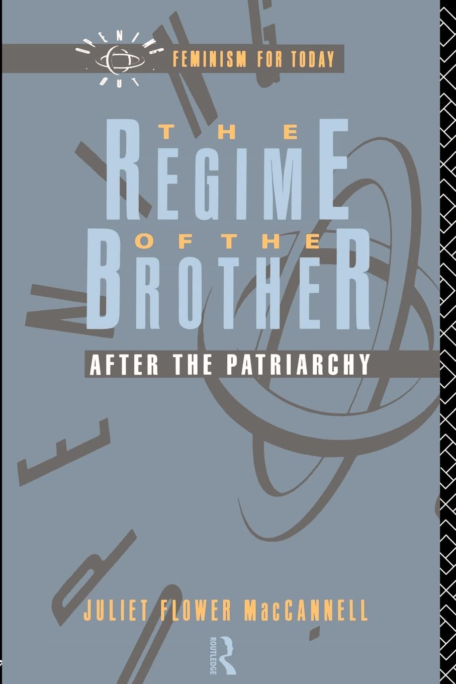 The Regime Of The Brother: After The Patriarchy (Opening Out: Feminism For Today),New