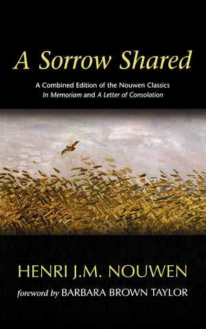 A Sorrow Shared: A Combined Edition of the Nouwen Classics in Memoriam and a Letter of Consolation,Used