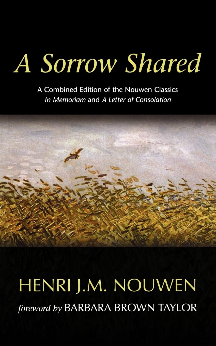 A Sorrow Shared: A Combined Edition of the Nouwen Classics in Memoriam and a Letter of Consolation,Used