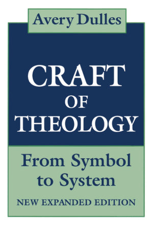 The Craft of Theology: From Symbol to System, Expanded Edition,Used