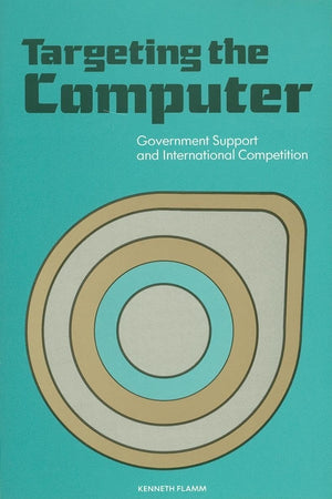 Targeting The Computer: Government Support And International Competition,New