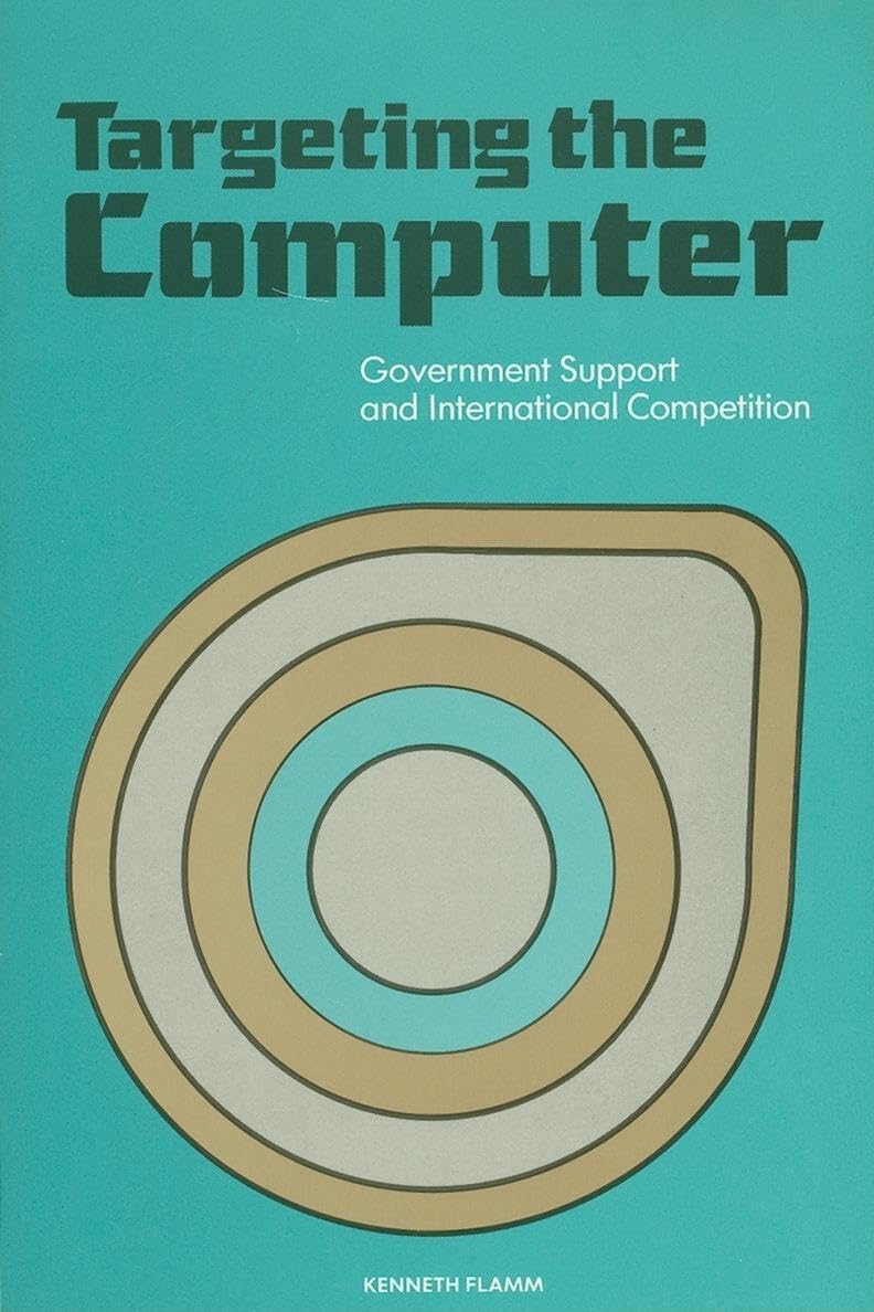 Targeting The Computer: Government Support And International Competition,New