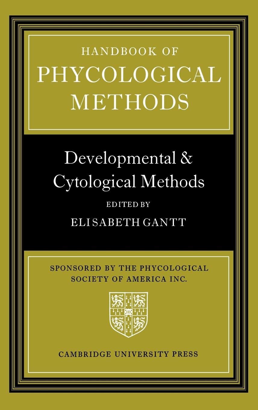 Handbook of Phycological Methods: Developmental and Cytological Methods,New