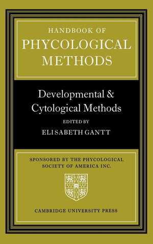 Handbook of Phycological Methods: Developmental and Cytological Methods,Used