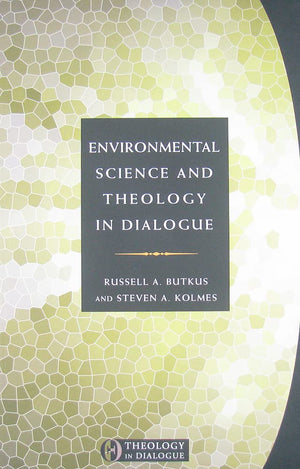 Environmental Science and Theology in Dialogue (Theology in Dialogue Series),Used