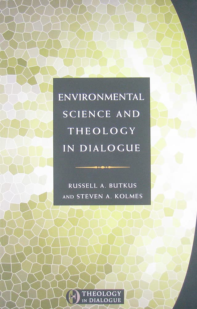Environmental Science and Theology in Dialogue (Theology in Dialogue Series),Used