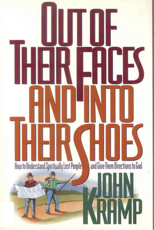 Out Of Their Faces And Into Their Shoes: How To Understand Spiritually Lost People And Give Them Directions To God,Used