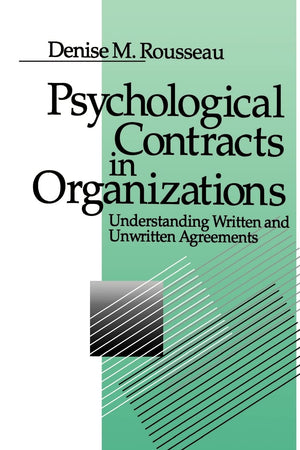 Psychological Contracts in Organizations: Understanding Written and Unwritten Agreements,New