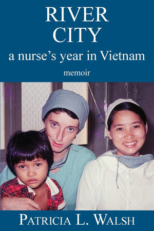 River City A Nurse'S Year In Vietnam,New