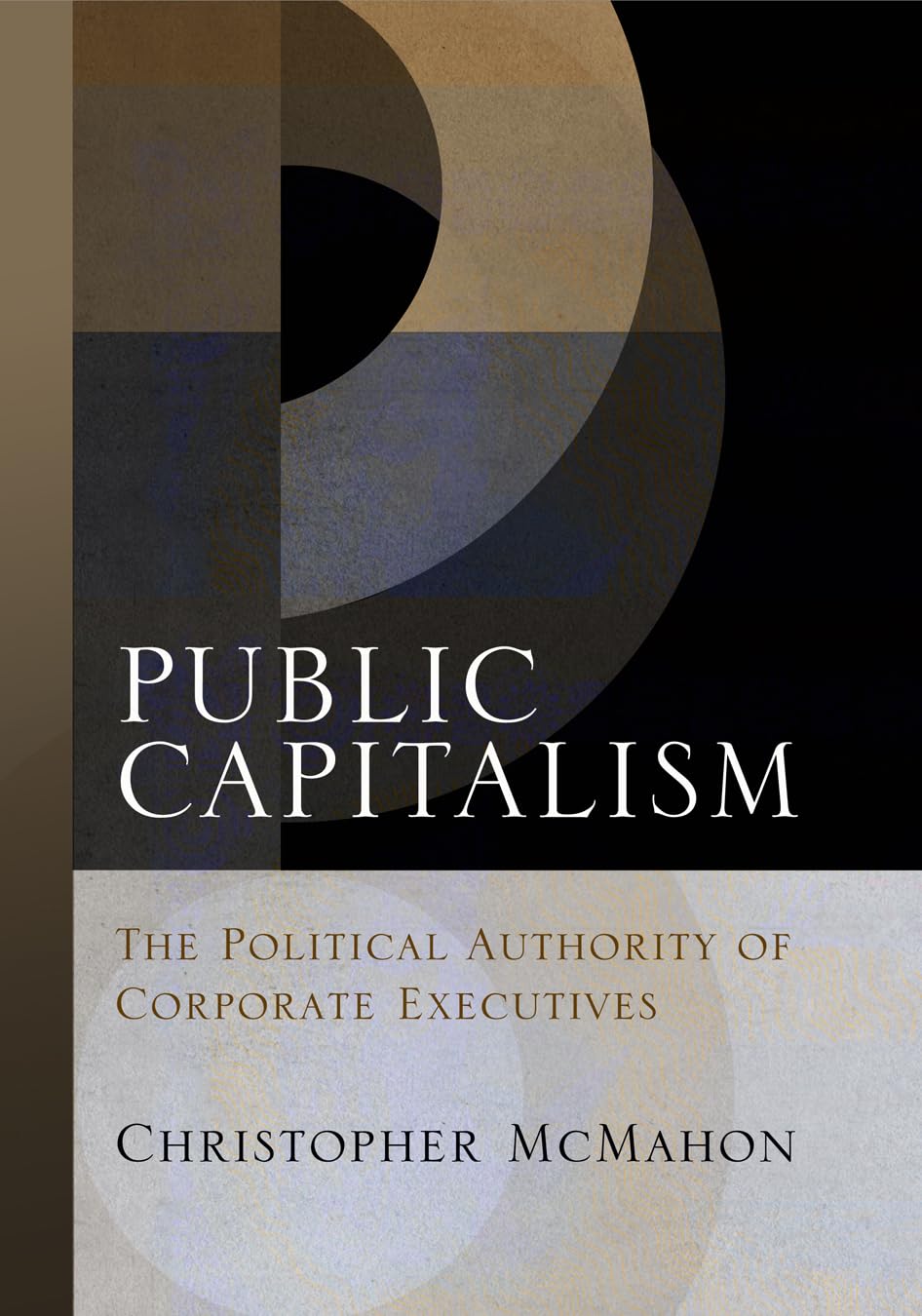 Public Capitalism: The Political Authority of Corporate Executives (Haney Foundation Series),Used