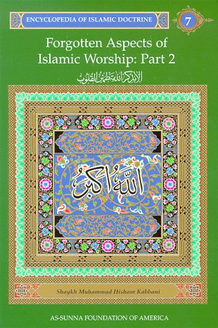 Forgotten Aspects of Islamic Worship, Part 2: Encyclopedia of Islamic Doctrine, Vol. 7 (Encyclopedia of Islamic Doctrine Vol. 7),Used