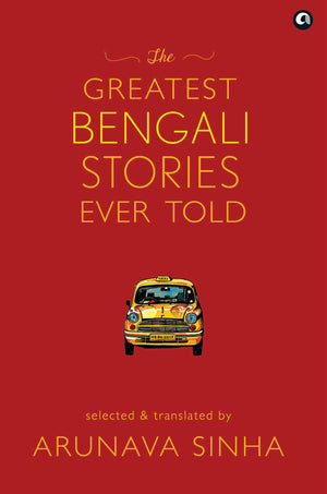 The Greatest Bengali Stories Ever Told