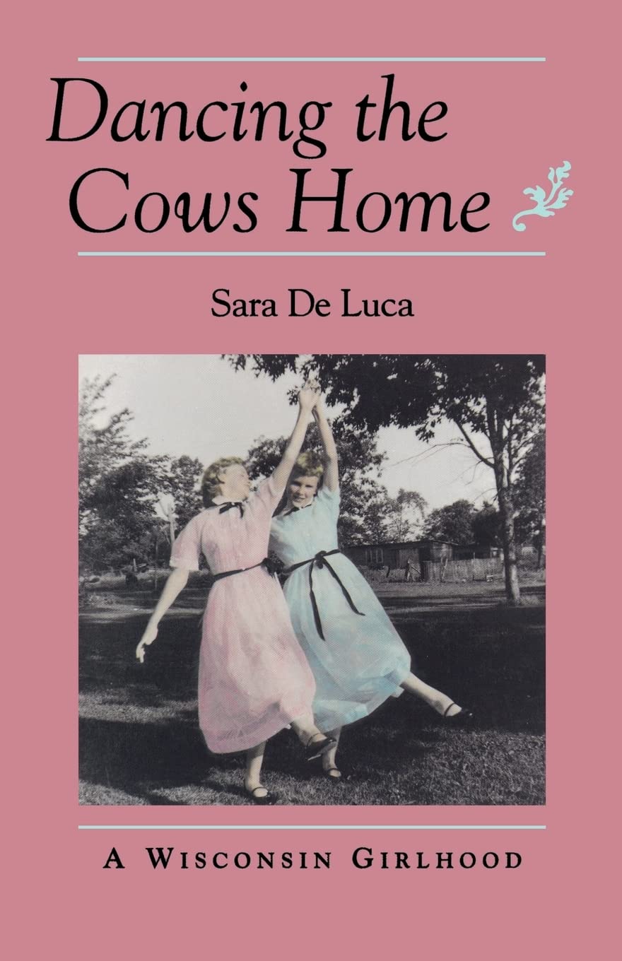 Dancing The Cows Home: A Wisconsin Girlhood (Midwest Reflections),Used
